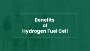 Benefits of Hydrogen Fuel cell